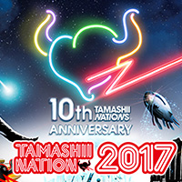 「TAMASHII NATION 2017」10大重大企画続報！豪華ステージ企画の詳細を公開！ 特設ページをチェック！