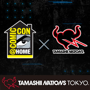「COMIC-CON@Home」TAMASHII NATIONS BOOTHをTNTにオープン、世界へアプローチ！