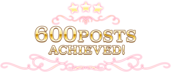 600 POSTS ACHIEVED!